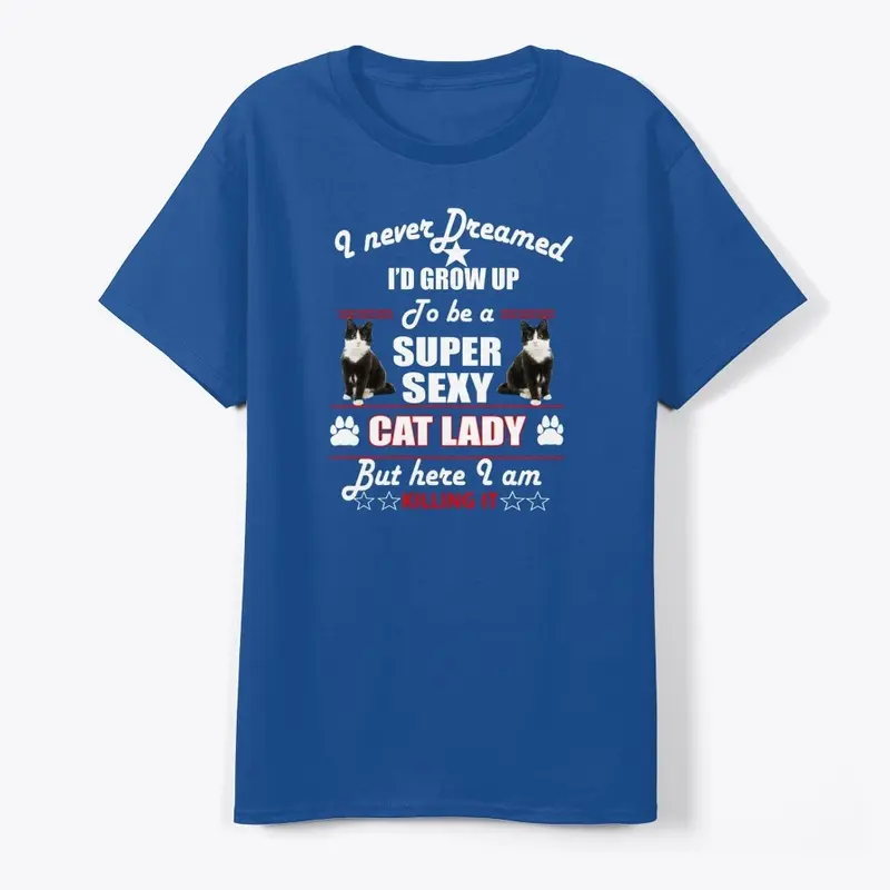 Grow Up To Be A Super Sexy Cat Lady 